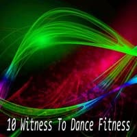 10 Witness To Dance Fitness