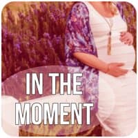 In the Moment - Guided Meditations for Conception and Pregnancy, Hypnosis for Mom and Baby, Nature Sounds for Pregnancy and Birth