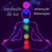 Saudação do Sol:  Música de Meditação Profunda para Yoga, Chakras, Ajuda Espiritual