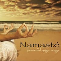 Namasté – Peaceful Yoga Songs and Meditation Songs for Your Morning Routine, Yoga Poses and Yoga Practice