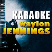 Karaoke: Waylon Jennings