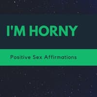 I'm Horny Positive Sex Affirmations