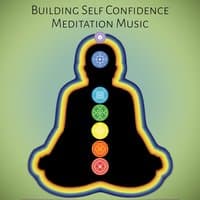 Building Self Confidence Meditation Music: Hypnosis with Relaxing Music, Zen Zone for Strong Self Esteem, Calming Nature Sounds, Reiki Healing