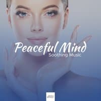 Peaceful Mind - Ease Tensions with Soothing Music