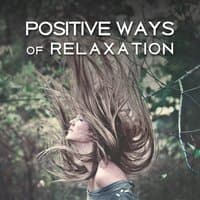 Positive Ways of Relaxation – Music Calm Your Mind, Meditation, Stress Relieve, Deep Massage