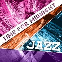 Time for Midnight Jazz: Chilled Dinner Party Classics, Good Mood, Instrumental Songs to Easy Listening, Late Night Smooth Jazz