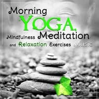 Morning Yoga, Mindfulness Meditation and Relaxation Exercises Music