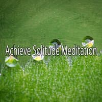 Achieve Solitude Meditation