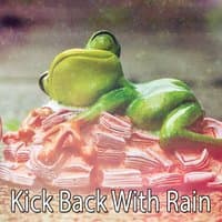 Kick Back With Rain