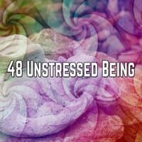 48 Unstressed Being