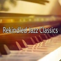 Rekindled Jazz Classics