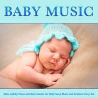 Baby Music: Baby Lullaby Piano and Rain Sounds For Baby Sleep Music and Newborn Sleep Aid