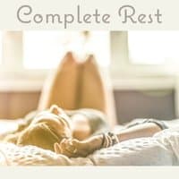 Complete Rest - Music for Stress Relief, Healing Mind, Take Your Time, Recipe for Serenity