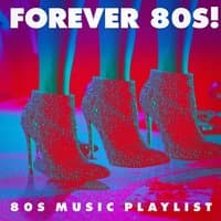 Forever 80S! - 80S Music Playlist