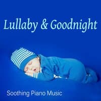 Lullaby & Goodnight - Peaceful Music for Quiet Moments, Newborn Sleep Music, Deep Relaxation, Calm Music, Insomnia Cure, Soothing Background Piano Music