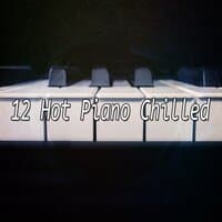 12 Hot Piano Chilled