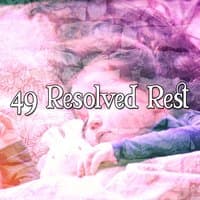 49 Resolved Rest