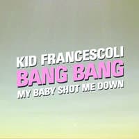 Bang Bang (My Baby Shot Me Down)