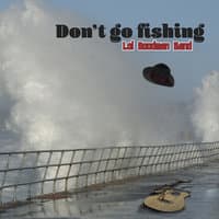 Don't Go Fishing