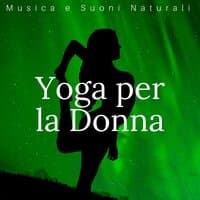 Yoga per la Donna: Musica e Suoni Naturali, Meditazione, Relax, Saluto al Sole