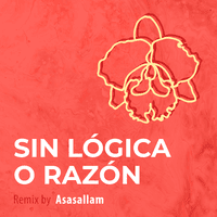 Sin Lógica o Razón