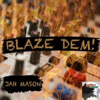 Blaze Dem!