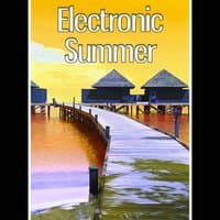 Electronic Summer – Positive Vibes, Easy Listening, Sunshine, Chill Out Music, Summer Solstice, Chill Tone