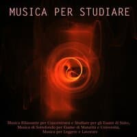 Musica per Studiare: Musica Rilassante per Concentrarsi e Studiare per gli Esami di Stato, Musica di Sottofondo per Esame di Maturità e Università, Musica per Leggere e Lavorare