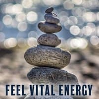 Feel Vital Energy – Music for Total Relaxation, Belive in Yourself, Only Time