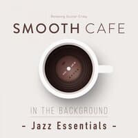 Smooth Cafe in the Background - Jazz Essentials