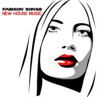 Fashion Songs - New House Music