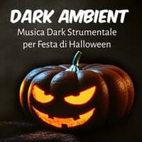 Dark Ambient - Musica Dark Strumentale per Notte Oscura Festa di Halloween Scherzi Paurosi con Effetti Sonori Spaventosi