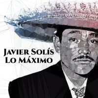 Javier Solís Lo Máximo