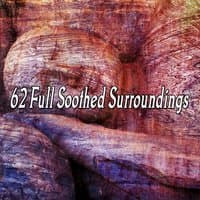 62 Full Soothed Surroundings