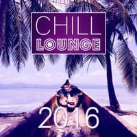 Chill Lounge 2016 – Relaxation, Ambient Music, Deep Mood, Chill Out Music, Natural Chill Out