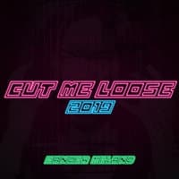 Cut Me Loose 2019