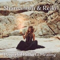 Shamanism & Reiki - Powerful Paths to Healing, Deep Healing Experience