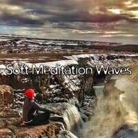 Soft Meditation Waves – Calming Sounds to Relax, Inner Calmness, Relax Your Mind, Buddha Lounge, Meditation Melodies