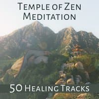 Temple of Zen Meditation: 50 Healing Tracks – Zen Garden Music for Deep Contemplation, Relaxing Melody for Spa & Wellness, Serenity, Reiki, Stress Relief Sounds