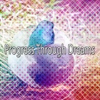 Progress Through Dreams