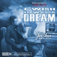 I Wish It Was a Dream (Tribute to King Jacka)