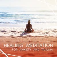 Healing Meditation for Anxiety and Trauma: Sounds Therapy with Piano and Nature Ambient, Deep Hypnosis, Mindful Breathing, Calmness