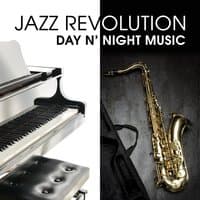 Jazz Revolution: Day n’ Night Music, the Best Mood Sounds, Relaxation Ambient, Sensual Sax and Soothing Piano, Guitar Midnight Rhythms