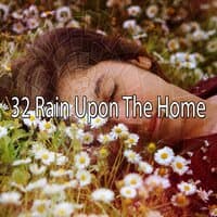 32 Rain Upon the Home