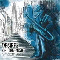 Desires of the Night – Smooth Jazz, Chill Lounge, Saturday Night, Relaxing Songs, Cocktail Bar, Instrumental Music