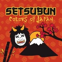 Setsubun: Colors of Japan, Beautiful Beginning of Spring, Bean-Throwing, Meditations