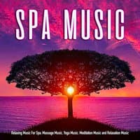 Spa Music: Relaxing Music For Spa, Massage Music, Yoga Music, Meditation Music & Relaxation Music