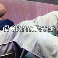 67 Storm Fever