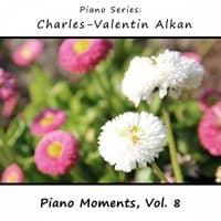 Charles-Valentin Alkan: Piano Moments, Vol. 8