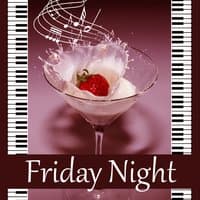 Friday Night – Jazz for Relaxation, Nighty Songs, Background Music to Relax, Beautiful Moments, Piano Sounds for Stress Relief